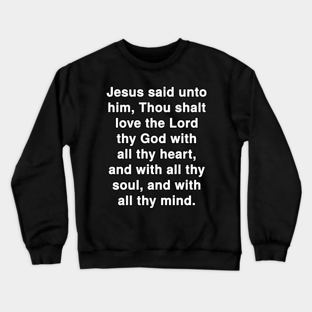 Matthew 22:37  Bible Verse Typography KJV Crewneck Sweatshirt by Holy Bible Verses
